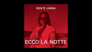 DOVÈ LIANA  ECCO LA NOTTE Official Audio [upl. by Orpah]