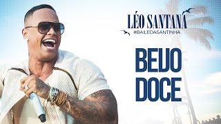 LÉO SANTANA  BEIJO DOCE CLIPE OFICIAL DVD BaileDaSantinha [upl. by Sillyhp240]