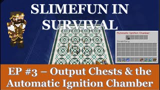 Slimefun In Survival Ep 3  Output Chests and the Automatic Ignition Chamber [upl. by Hook606]