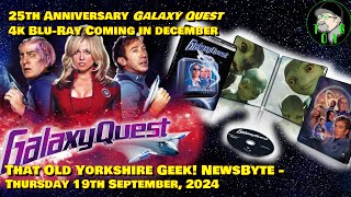 25th Anniversary Galaxy Quest 4K BluRay Coming in December  TOYG News Byte  19th September 2024 [upl. by Lewin]