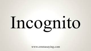 How To Pronounce Incognito [upl. by Dnomder]