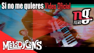 Melodycans  Si no me quieres Video oficial [upl. by Nnairac]