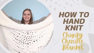 Learn to Hand Knit How to Make a Cozy Chunky Chenille Blanket [upl. by Donnenfeld668]