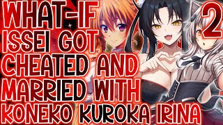 IT HAPPENED ONCE AGAIN Whatif Issei Got Cheated amp Married Koneko Kuroka And Irina  Part 2 [upl. by Nael671]