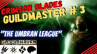 Gloomhaven Guildmaster Campaign 3 The Umbran League  No Spoilers Insane Difficulty [upl. by Teragram]