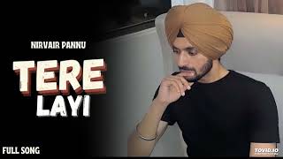 Nirvair Pannu  Tere Layi Official Video Nirvair Pannu Tere Layi  Tere Lyi  Nirvair Pannu New [upl. by Galina953]