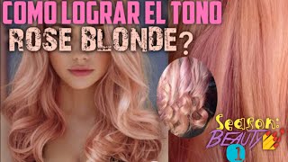 como lograr el BLONDE ROSE 🌸 rose gold ROSA BEBE SEASON BEAUTY 1 [upl. by Quintilla]