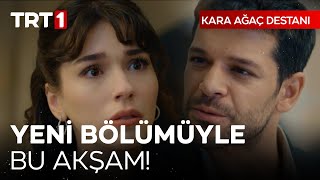 Kara Ağaç Destanı yeni bölümüyle bu akşam 2000de TRT 1de [upl. by Nevarc]