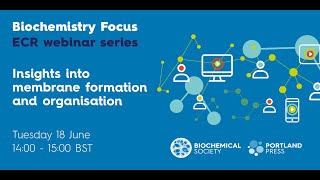 Biochemistry Focus ECR webinar – Insights into membrane formation and organisation [upl. by Darcee]