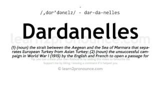 Pronunciation of Dardanelles  Definition of Dardanelles [upl. by Ennayhc]