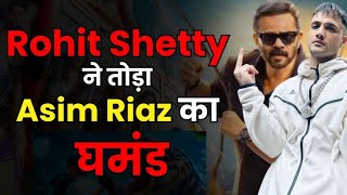 Asim Riaz vs Rohit Shetty Kkk14  Rohit Shetty Ne Toda Asim Riaz Ka Ghamand Trending Topics Kkk14 [upl. by Quickman123]