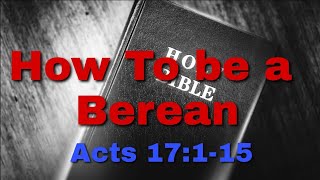 How To be a Berean Acts 17115 [upl. by Leone631]