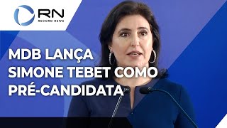 Partido MDB lança Simone Tebet como précandidata à presidência [upl. by Hnid]