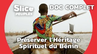 Benin  Les Gardiens des Esprits  SLICE PEUPLES [upl. by Alisa]