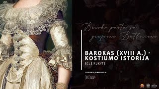 BAROKAS XVIII A  KOSTIUMO ISTORIJA  EGLĖ KUKYTĖ [upl. by Oos880]