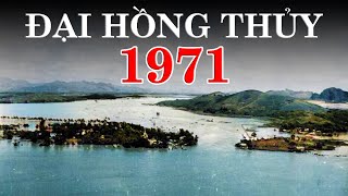 889 Nhìn Lại Đại Hồng Thủy 1971  Trận Lụt Tồi Tệ Nhất Lịch Sử Việt Nam [upl. by Heda]