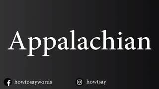 How To Pronounce Appalachian [upl. by O'Connell]