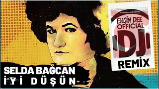 Selda Bağcan ft Dj Engin Dee  İyi Düşün  Remix Versiyon [upl. by Callahan]