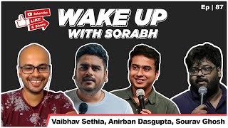 Kolkata Comedy IS Weirdest  Anirban Dassupta  Vaibhav Sethia  Sourav Ghosh  Wake Up With Sorabh [upl. by Yvad]