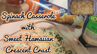 How to make a Spinach Casserole with Hawaiian Sweet Crescent Crust  Pillsbury  My Original Recipe [upl. by Aneev]