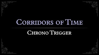 Chrono Trigger Corridors of Time Orchestral Arrangement [upl. by Enitsud]