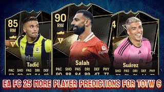 EA FC 25 TOTW 6 PREDICTIONS PART 22 FT 🇺🇾 SUAREZ 🇪🇬 SALAH AND 🇷🇸 TADIC [upl. by Ecnedac]