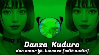 Danza Kuduro  don omor ftlucenzo edit audio [upl. by Vonni]