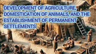 Neolithic Revolution Development of agriculture and the establishment of permanent settlements [upl. by Terza]