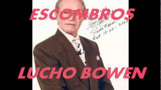 ESCOMBROS Lucho Bowen [upl. by Terrill]