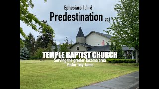 Ephesians 11 6 Predestination pt 1 Temple Baptist Church pastor Tony Jaime [upl. by Chaworth]