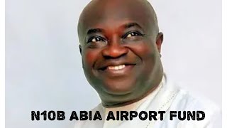 10 Billion Naira Abia Airport funds Dr Victor Okezie Ikpeazu Finally Says Where The Money Is [upl. by Gnut]