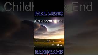 Childhoods End by EJ Gold amp Friends [upl. by Wallis710]