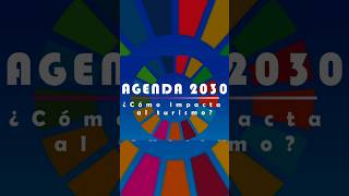 AGENDA 2030 ¿CÓMO IMPACTA AL TURISMO desarrollosustentable turismo agenda2030 [upl. by Ainitsirk114]