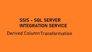 Derived Column Transformation  SSIS Transformation [upl. by Dash]