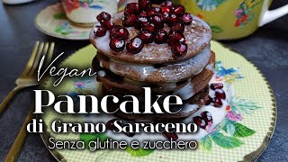 Vegan Pancake di Grano Saraceno senza glutine e zucchero [upl. by Hakvir]