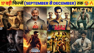 17 Upcoming Biggest Movies Releasing September To December 2024 Hindi Upcoming Bollywood amp South [upl. by Bork]