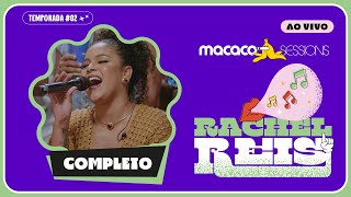 Macaco Sessions Rachel Reis Ao Vivo  Completo [upl. by Nanete]