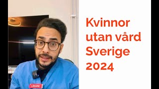 Kvinnor utan vård Sverige 2024 [upl. by Hammer]