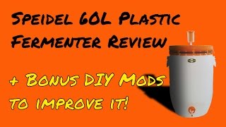 Speidel Plastic Fermenter 60L Review  Bonus DIY Mods [upl. by Ahsilam440]