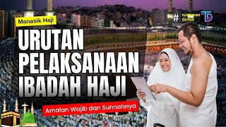 Urutan Pelaksanaan Ibadah Haji Lengkap [upl. by Bail347]