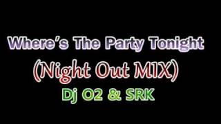 Wheres The Party Tonight Nightout Mix  Dj O2 amp Dj Srk [upl. by Rodman212]