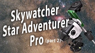 Skywatcher Star Adventurer Pro Part 2 Astrophotography [upl. by Diane-Marie]