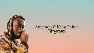 Amerado  Playman ft King Paluta Lyrics [upl. by Aicirt]