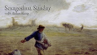 Sexagesima Sunday — Fr Robert Morey [upl. by Souvaine70]