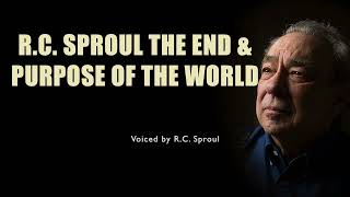 RC Sproul The End amp Purpose of the World [upl. by Ambrosio]