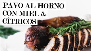 Pavo al horno con miel y cítricos  Cravings Journal español [upl. by Sharia]