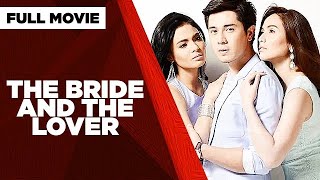 THE BRIDE AND THE LOVER Lovi Poe Paulo Avelino amp Jennylyn Mercado  Full Movie [upl. by Blanchard]