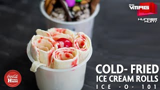 COLDFRIED ICE CREAM ROLLS  ICEO101  COCACOLA HUNGER HUNT  MampS VMAG [upl. by Treve]