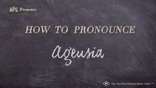 How to Pronounce Ageusia Real Life Examples [upl. by Natrav]