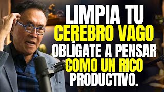 LIMPIA TU CEREBRO VAGOPOBRE HAZ ESTO PARA COMENZAR A SER RICO quotHAZLO CADA DÍAquot KIYOSAKI PODCAST [upl. by Crompton]